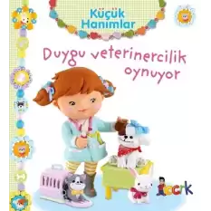 Duygu Veterinercilik Oynuyor - Küçük Hanımlar (Ciltli)