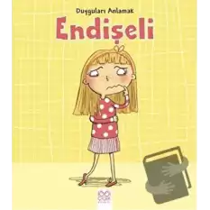 Duyguları Anlamak - Endişeli