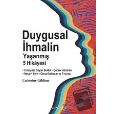 Duygusal İhmalin Yaşanmış 5 Hikayesi