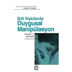 Duygusal Manipülasyon: İkili İlişkilerde: Narsist Bir Partnerle Yüzleşmek