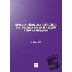 Duygusal Özdeşleşme Sürecinde Reklamlarda Sembolik Tüketim Retoriği Kullanımı