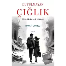 Duyulmayan Çığlık Filistin’de Bir Aşk Hikâyesi