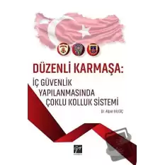 Düzenli Karmaşa: İç Güvenlik Yapılanmasında Çoklu Kolluk Sistemi