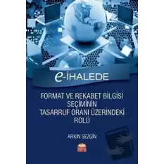 E-İhalede Format ve Rekabet Bilgisi Seçiminin Tasarruf Oranı Üzerindeki Rolü