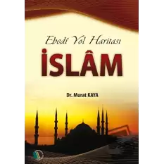Ebedi Yol Haritası İslam (Ciltli)