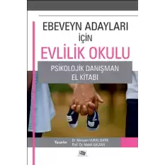 Ebeveyn Adayları İçin Evlilik Okulu - Psikolojik Danışma El Kitabı