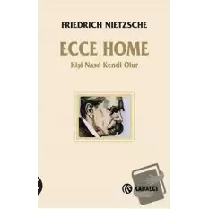 Ecce Homo - Kişi Kendi Nasıl Olur