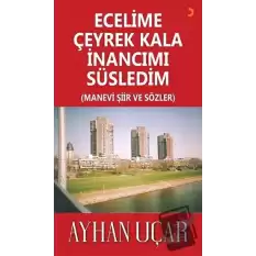 Ecelime Çeyrek Kala İnancımı Süsledim