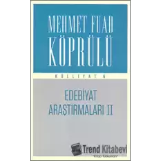 Edebiyat Araştırmaları 2 : Mehmet Fuad Köprülü Külliyatı 6