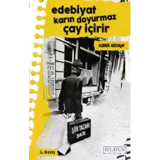 Edebiyat Karın Doyurmaz Çay İçirir