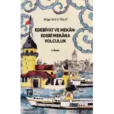 Edebiyat ve Mekan Edebi Mekana Yolculuk