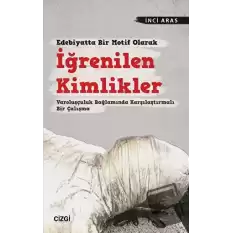 Edebiyatta Bir Motif Olarak İğrenilen Kimlikler