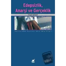 Edepsizlik, Anarşi ve Gerçeklik