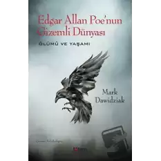 Edgar Allan Poenun Gizemli Dünyası - Ölümü ve Yaşamı