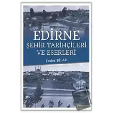 Edirne Şehir Tarihçileri ve Eserleri