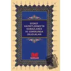 Efendi Hazretlerimizin Namazlarda ve Sonrasında Okudukları