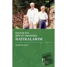 Efendi İle Müftü Arasında Hatıralarım