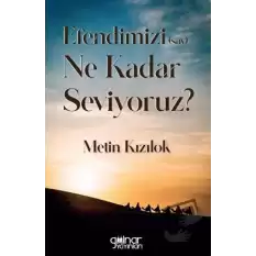 Efendimizi (Sav) Ne Kadar Seviyoruz