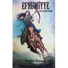 Efrumiyye - Bir Destanın Romanı