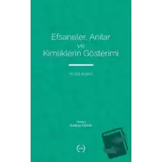 Efsaneler, Anılar ve Kimliklerin Gösterimi