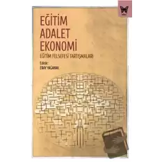 Eğitim, Adalet Ekonomi: Eğitim Felsefesi Tartışmaları