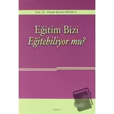 Eğitim Bizi Eğitebiliyor mu?