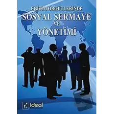 Eğitim Örgütlerinde Sosyal Sermaye ve Yönetimi