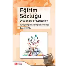 Eğitim Sözlüğü Dictionary of Education Türkçe-İngilizce / İngilizce-Türkçe