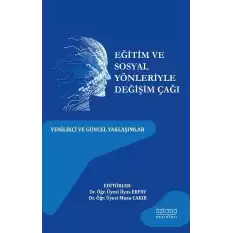 Eğitim ve Sosyal Yönleriyle Değişim Çağı: Yenilikçi Ve Güncel Yaklaşımlar