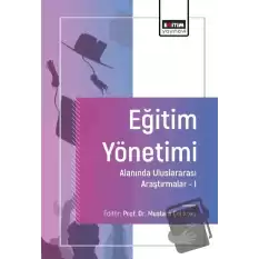 Eğitim Yönetimi Alanında Uluslararası Araştırmalar-I