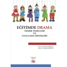 Eğitimde Drama : Teorik Temelleri ve Uygulama Örnekleri