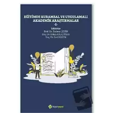 Eğitimde Kuramsal ve Uygulamalı Akademik 	Araştırmalar I