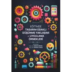 Eğitimde Tasarım Odaklı Düşünme Yaklaşımı ve Uygulama Örnekleri