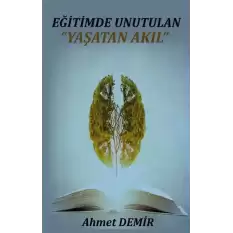 Eğitimde Unutulan Yaşatan Akıl