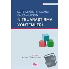 Eğitimde Üretim Tabanlı Çalışmalar İçin Nitel Araştırma Yöntemleri