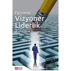 Eğitimde Vizyoner Liderlik