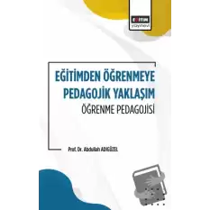 Eğitimden Öğrenmeye Pedagojik Yaklaşım Öğrenme Pedagojisi