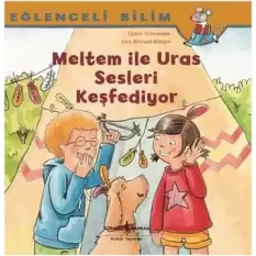 Eğlenceli Bilim; Meltem İle Uras Sesleri Keşfediyor