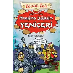 Eğlenceli Tarih - Ocağına Düştüm Yeniçeri