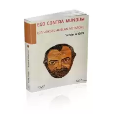 Ego Contra Mundum - Bir Yüksel Arslan Metaforu