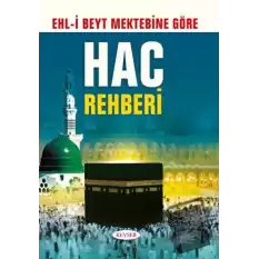 Ehl-i Beyt Mektebine Göre Hac Rehberi