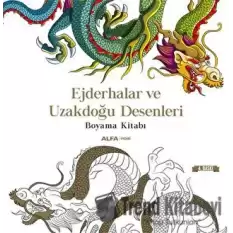 Ejderhalar ve Uzakdoğu Desenleri Boyama Kitabı