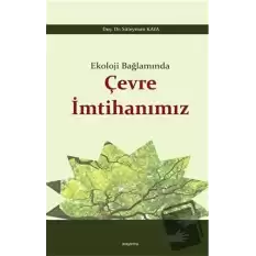 Ekoloji Bağlamında Çevre İmtihanımız