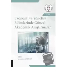 Ekonomi ve Yönetim Bilimlerinde Güncel Akademik Araştırmalar