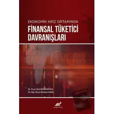 Ekonomik Kriz Ortamında Finansal Tüketici Davranışları