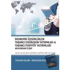 Ekonomik Özgürlükler, Yabancı Doğrudan Yatırımlar ve Yabancı Portföy Yatırımları Arasındaki İlişki: OECD Ülkeleri Üzerine Ampirik Bir Çalışma