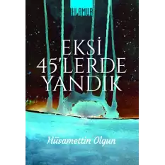 Eksi 45lerde Yandık