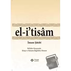 El-i tisam - Bidatler Karşısında Kitap ve Sünnete Bağlılıkta Yöntem (Ciltli)