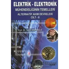 Elektrik-Elektronik Mühendisliğinin Temelleri Alternatif Akım Devreleri Cilt: 2