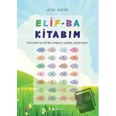 Elif-Ba Kitabım - Etkinliklerle Elif-Ba Kitabına Uyumlu Alıştırmalar